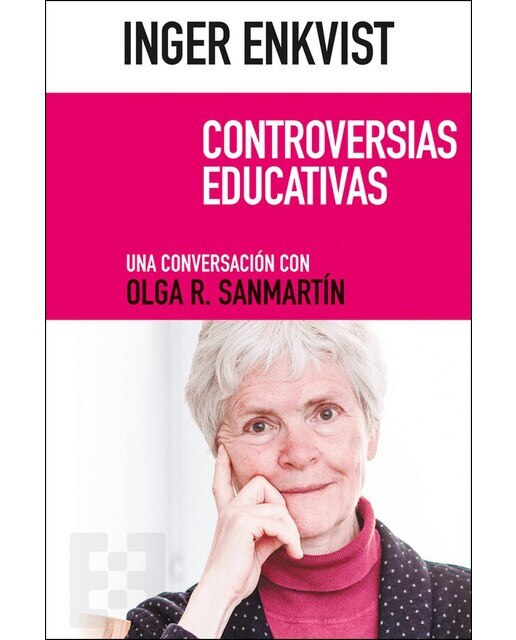 Imagen 0 de Inger Enkvist. Controversias educativas: Una conversación con Olga R. Sanmartín (Tapa blanda)