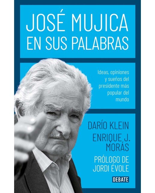 José Mujica en sus palabras: Ideas, opiniones y sueños del presidente más popular del mundo (Capa mole) 1