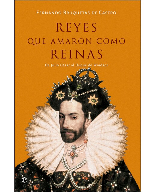 Reyes que amaron como reinas: De Julio César al duque de Windsor (Capa mole) 1