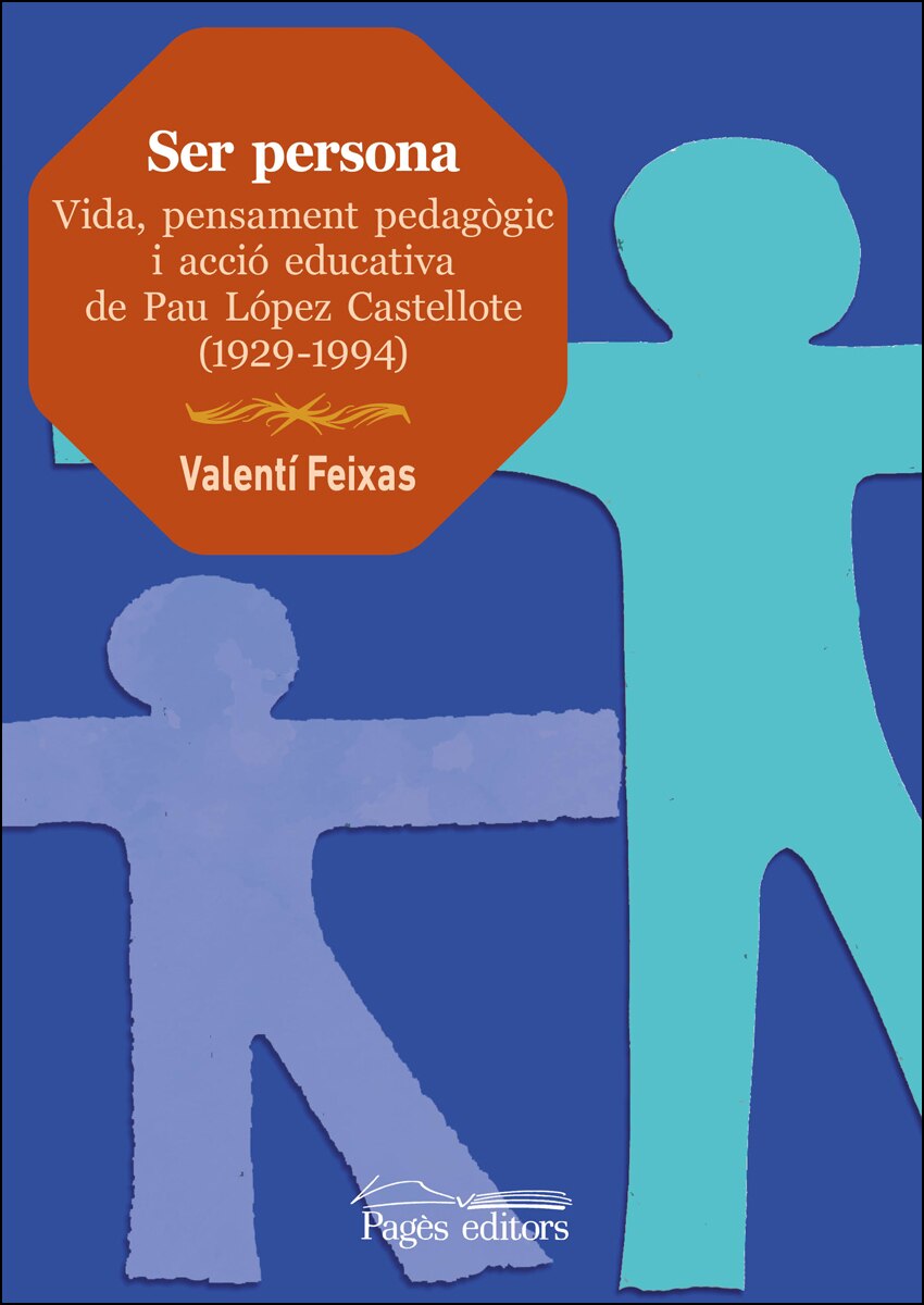 Ser persona: Vida, pensament pedagògic i acció educativa de pau lópez castellote (1929-1994)(Tapa blanda) 1