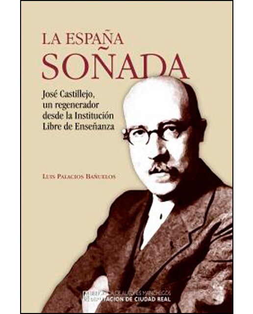 Imagem 0 de La españa soñada: castillejo, un regenerador desde la institución libre de enseñanza