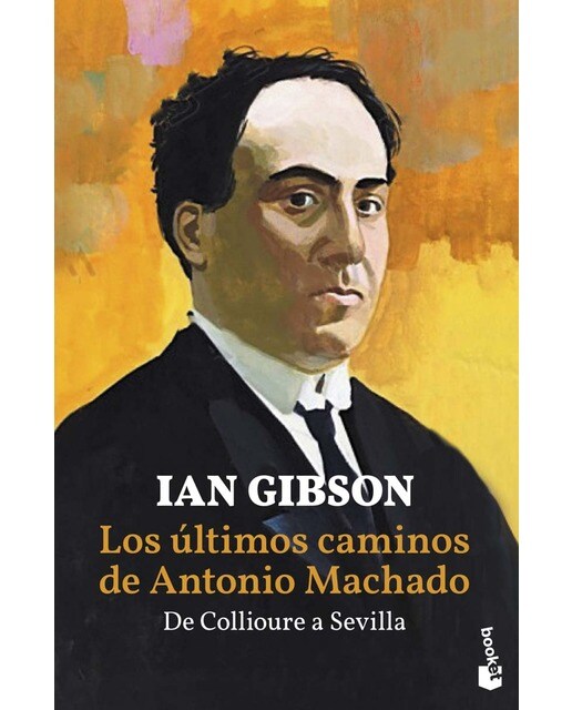 Los últimos caminos de Antonio Machado: De Collioure a Sevilla (Bolso) (Capa mole) 1