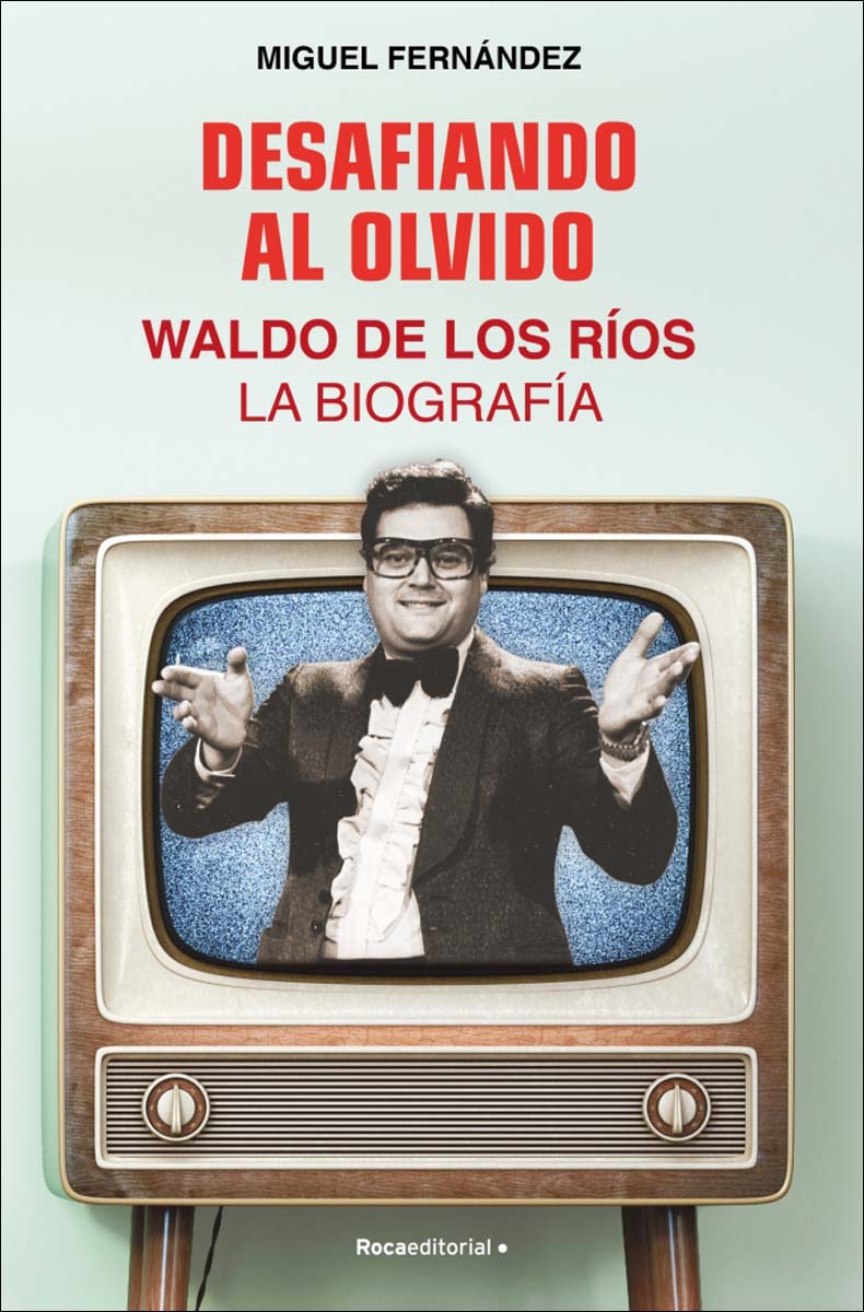 Desafiando al olvido: Waldo de los Ríos. La biografía (Capa mole) 1