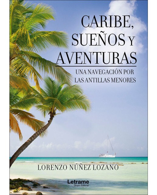 Caribe, sueños y aventuras. Una navegación por las antillas menores