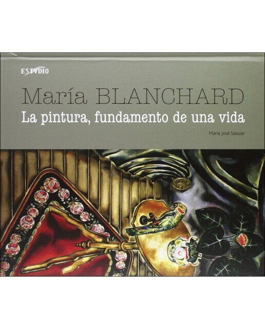 Maria blanchard la pintura, fundamento de una vida 1