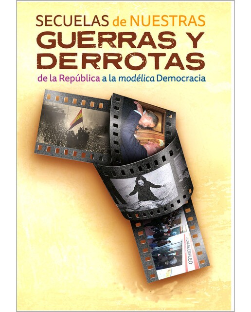 Secuelas de nuestras guerras y derrotas: de la república a la modélica democracia(Tapa blanda con solapas) 1