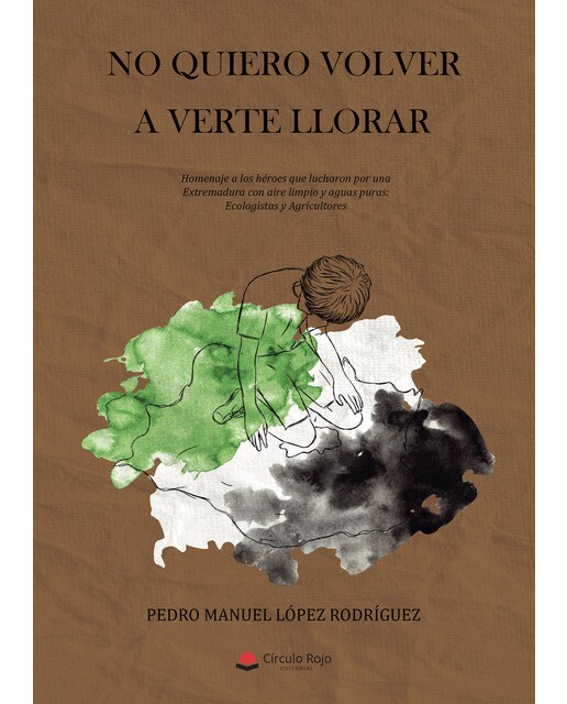 No quiero volver a verte llorar. Homenaje a los héroes que lucharon por una Extremadura con aire limpio y aguas puras: Ecologistas y Agri (Capa mole) 1
