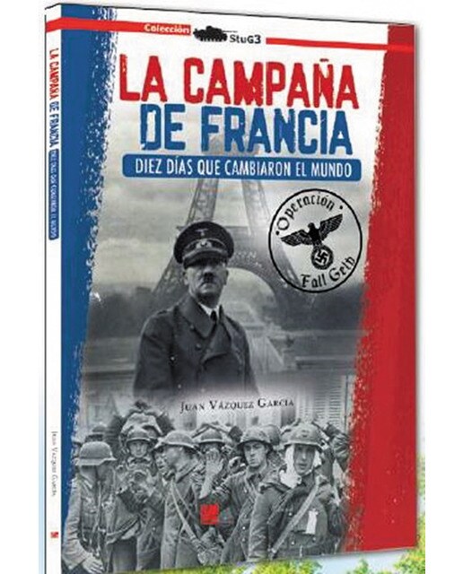 La campaña de francia. : Diez días que cambiaron el mundo(Tapa blanda) 1