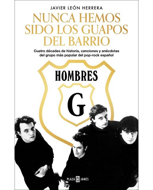 Hombres G. Nunca hemos sido los guapos del barrio: Cuatro décadas de historia, canciones y anécdotas del grupo más popular del pop-rock e (Capa dura) 1