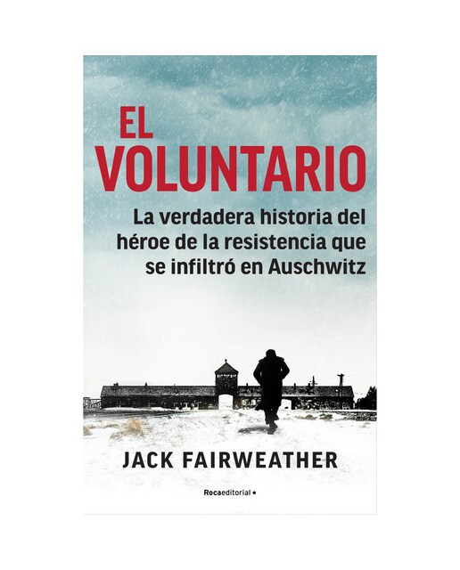 El voluntario: La verdadera historia del héroe de la resistencia que se infiltró en Auschwitz (Capa dura) 1