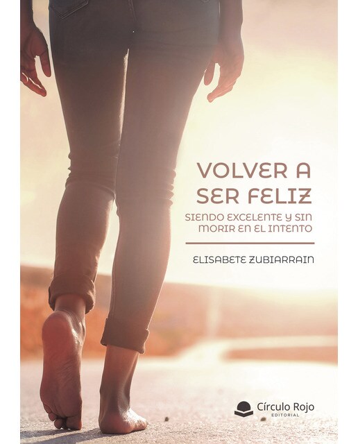 Volver a ser feliz, siendo excelente y sin morir en el intento(Tapa blanda) 1