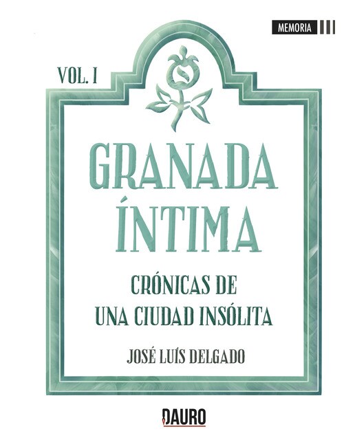 Granada Íntima - Cronicas de una ciudad insólita 1