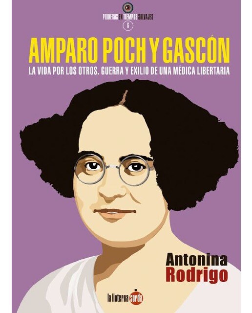 Amparo poch y gascón. La vida por los otros. Guerra y exilio de una médica libertaria(Tapa blanda) 1