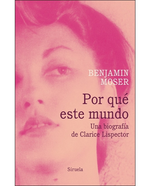 Por qué este mundo. Una biografía de clarice lispector(Tapa blanda) 1