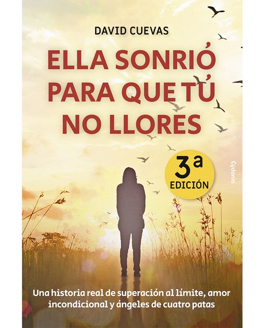 Ella sonrió para que tú no llores: Una historia real de superación al límite, amor incondicional y ángeles de cuatro patas(Tapa blanda) 1