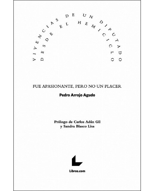 Vivencias de un diputado desde el hemiciclo: Fue apasionante, pero no un placer(Tapa blanda) 1
