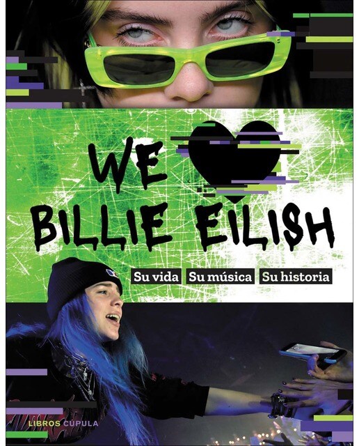 We love Billie Eilish: Su vida, su música, su historia (Capa dura) 1
