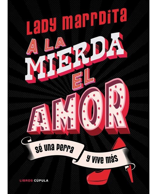 Imagen 0 de ¡A la mierda el amor!: Sé una perra y vive más  (Tapa blanda con solapas)