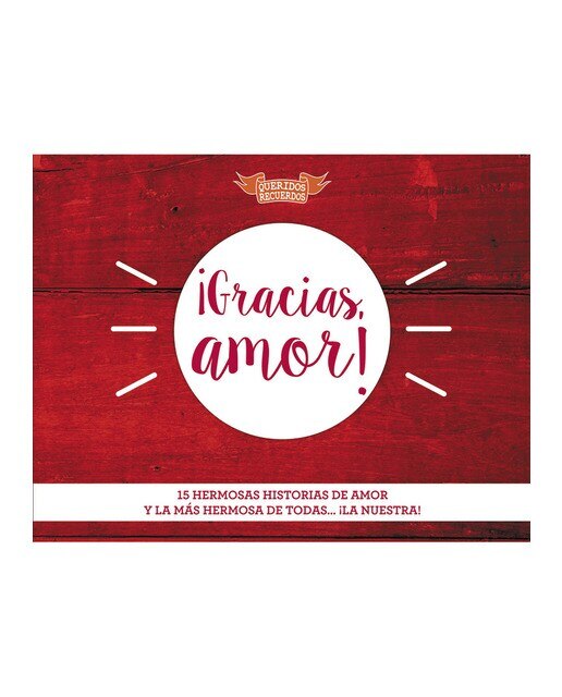 ¡Gracias, amor!: Hermosas historias de amor... y la más hermosa de todas: ¡la nuestra! (Capa dura) 1