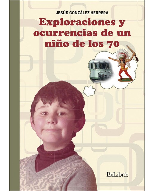 Exploraciones y ocurrencias de un niño de los 70(Tapa blanda) 1