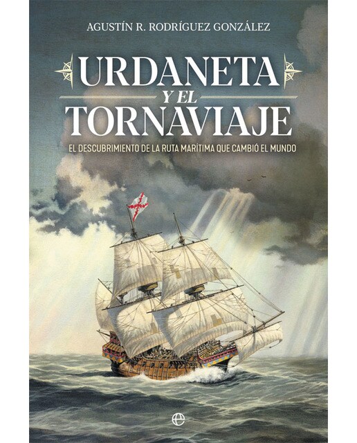 Urdaneta y el Tornaviaje: El descubrimiento de la ruta marítima que cambio el mundo (Capa mole com abas) 1