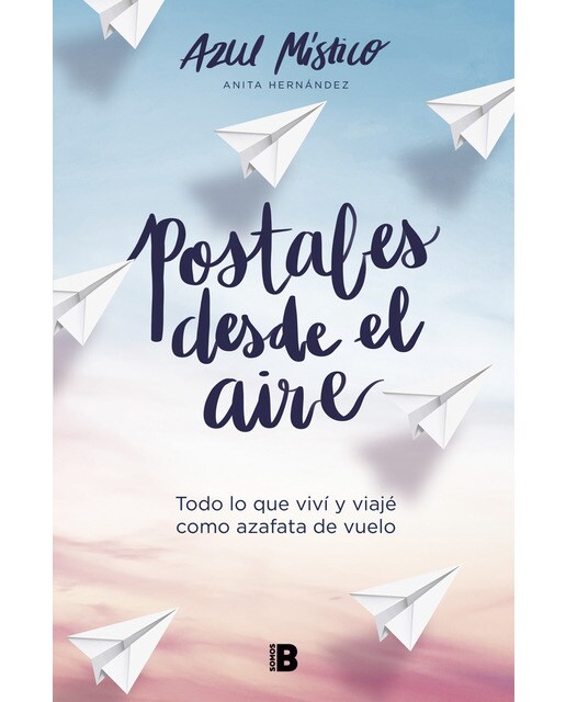 Postales desde el aire: Todo lo que viví y viajé como azafata de vuelo(Tapa blanda) 1