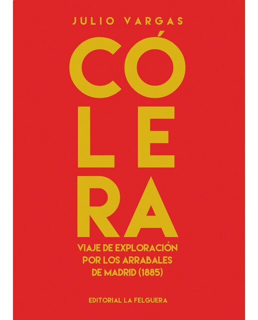 Cólera: viaje de exploración por los arrabales de madrid (1885) 1