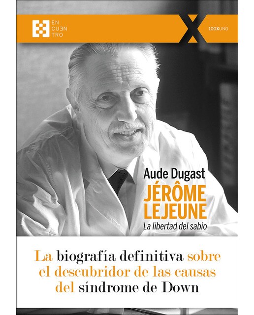 Jérôme lejeune: la libertad del sabio 1
