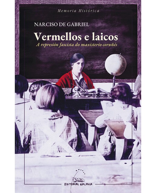 Vermellos e laicos. A represión fascista do maxisterio coruñés (Capa mole com abas) 1