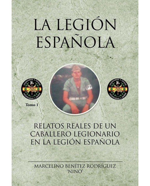 Relatos reales de un caballero legionario en la legión española: Relatos reales de un caballero legionario en la legión española (Capa mole) 1