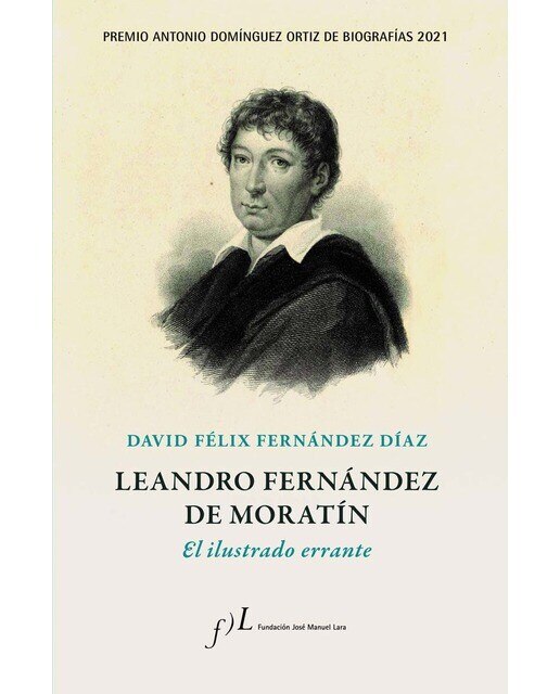 Leandro Fernández de Moratín. El ilustrado errante: Premio Antonio Domínguez Ortiz de Biografías 2021 (Capa dura) 1