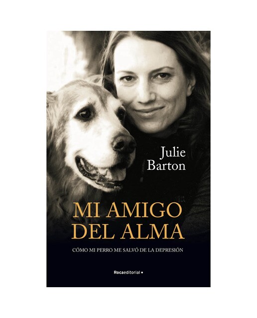 Mi amigo del alma. Cómo mi perro me salvó de la depresión (Capa mole com abas) 1