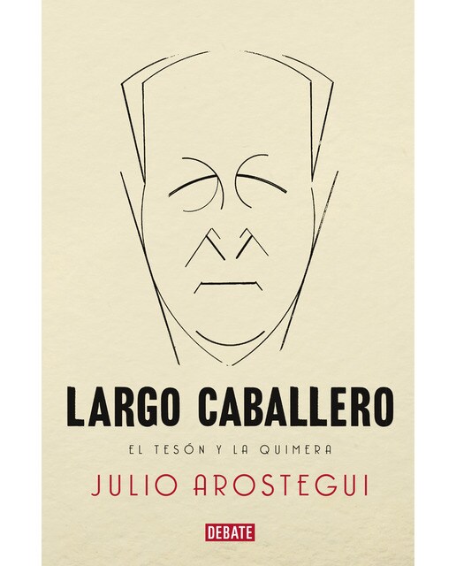 Largo Caballero: El tesón y la quimera (Capa mole) 1