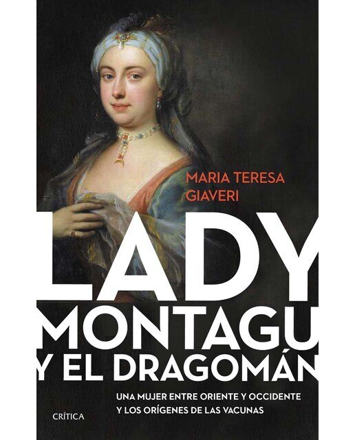 Lady Montagu y el dragomán: Una mujer entre Oriente y Occidente y los orígenes de las vacunas (Capa dura) 1