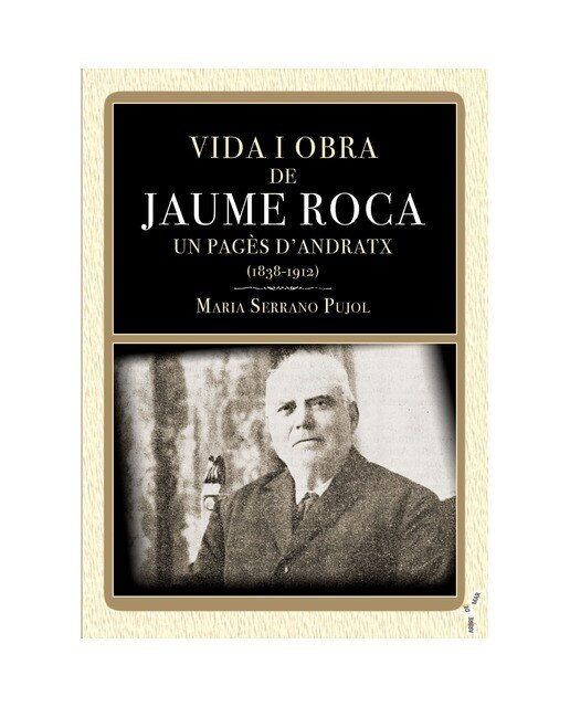 Vida i obra de jaume roca: «un pagès d’andratx» (1838-1912)(Tapa blanda) 1