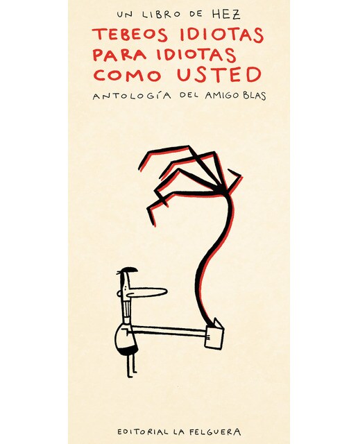 Tebeos idiotas para idiotas como usted: Antología de amigo blas(Tapa dura) 1