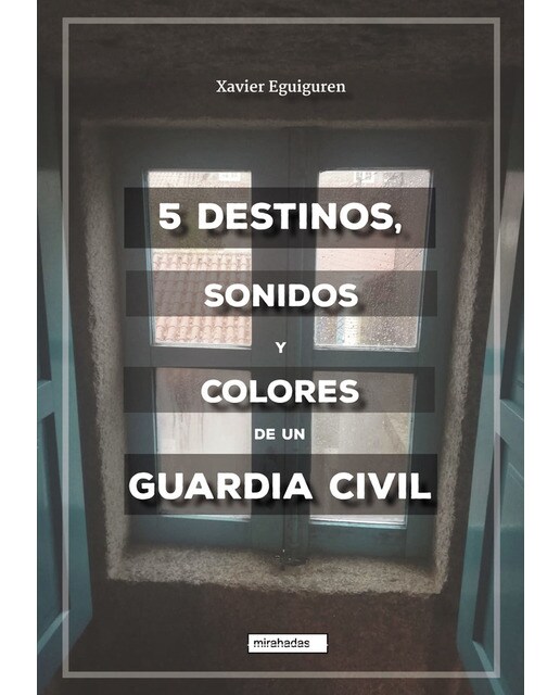 5 destinos, sonidos y colores de un guardia civil(Tapa blanda) 1