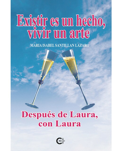 Existir es un hecho, vivir un arte: Después de laura, con laura(Tapa blanda) 1