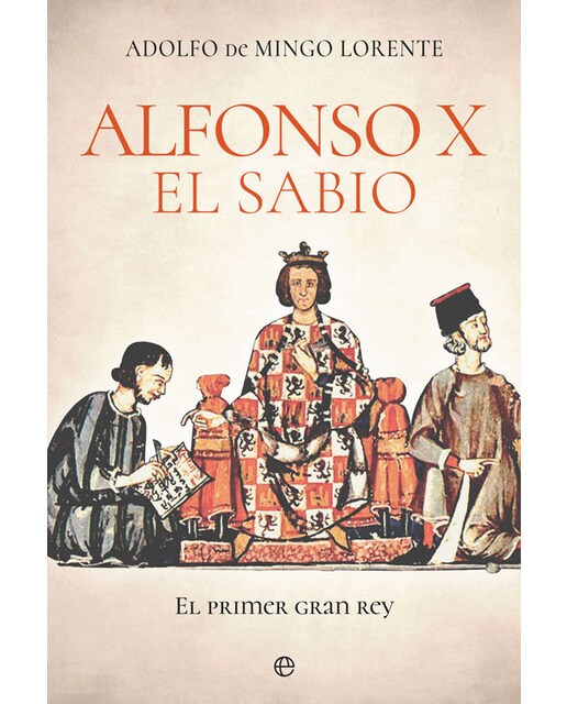 Alfonso x el sabio: El primer gran rey(Tapa blanda) 1