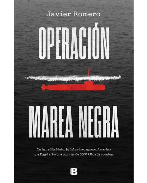 Operación marea negra: La increíble historia del primer narcosubmarino que llegó a Europa con más de 30 (Capa mole) 1