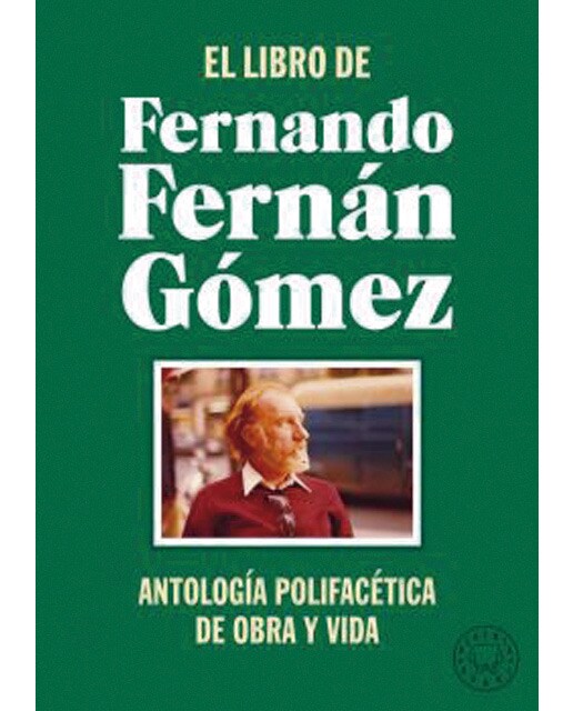 El libro de fernando fernán gómez: Antología polifacética de obra y vida(Tapa dura) 1