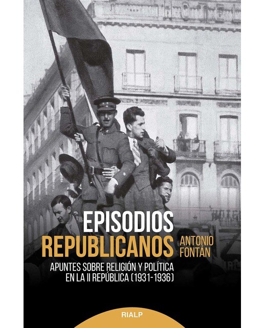 Episodios republicanos: Apuntes sobre religión y política en la segunda república (1931-1936)(Tapa blanda) 1