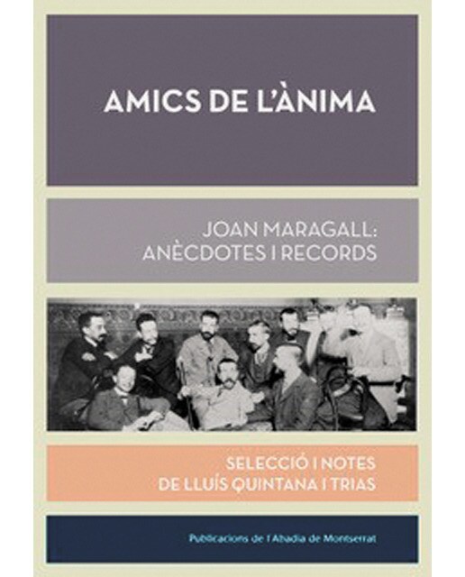 Amics de l'ànima: Joan Maragall: anècdotes i records (Capa mole) 1