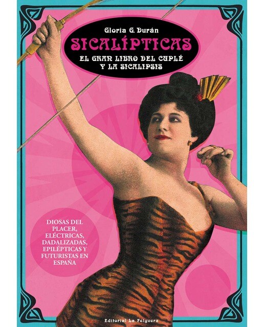 Imagem 0 de SICALÍPTICAS: EL GRAN LIBRO DEL CUPLÉ Y LA SICALIPSIS
