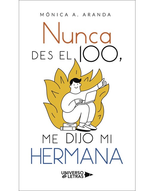 Nunca des el 100, me dijo mi hermana(Tapa blanda) 1