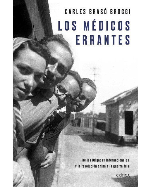 Los médicos errantes: De las Brigadas Internacionales y la revolución china a la guerra fría (Capa dura) 1