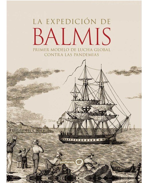 La expedición de Balmis: Primer modelo de lucha global contra las pandemias (Capa dura) 1