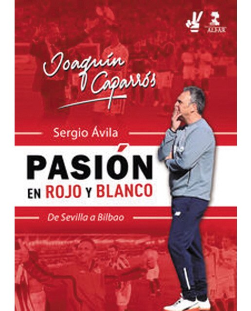 Joaquín caparrós, pasión en rojo y blanco: De sevilla a bilbao(Tapa blanda) 1