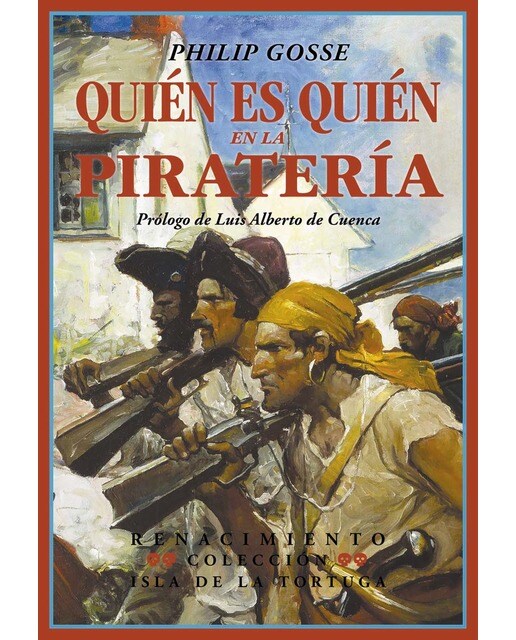 Quién Es Quién En La Piratería: Hechos Singulares De Las Vidas Y Muertes De Los Piratas Y Bucaneros 1
