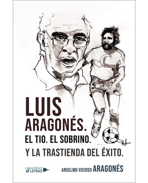 Luis Aragonés. El Tio. El Sobrino. Y la trastienda del Éxito. (Capa mole) 1